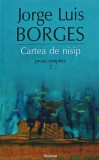 Cumpara ieftin Proza completa 2. Cartea de nisip - 2015 - Jorge Luis Borges (@I86)