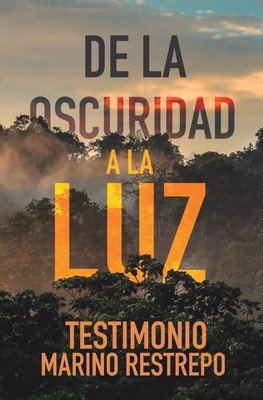 De la Oscuridad a la Luz - Testimonio Marino Restrepo foto