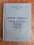 Notita tehnica a combinei de siloz universala CSU - Semanatoarea Bucuresti / R6P4S, Alta editura