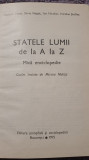 Statele lumii de la A la Z, mica enciclopedie 1975, 430 pagini, stare f buna