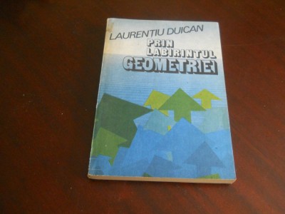Prin Labirintul Geometriei - Laurentiu Duican,1990 Carte Noua foto