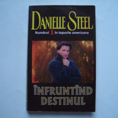 Infruntand destinul - Danielle Steel
