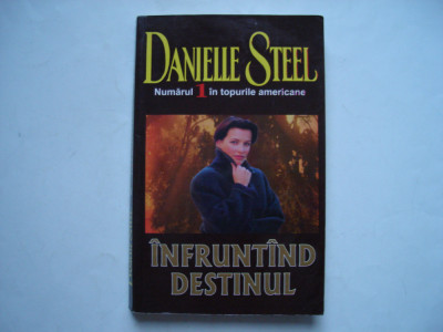 Infruntand destinul - Danielle Steel foto