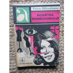 Petre Salcudeanu - Moartea manechinului