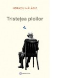 Tristetea ploilor - Horatiu Malaele