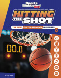 Hitting the Shot: The Most Clutch Moments in Sports