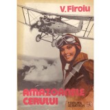 V. Firoiu - Amazoanele cerului - 126089