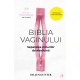 Biblia vaginului. Separarea miturilor de medicina, Dr. Jen Gunter, Curtea Veche Publishing