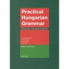 Practical Hungarian Grammar - A compact guide to the basics of Hungarian Grammar - T&ouml;rkenczy Mikl&oacute;s