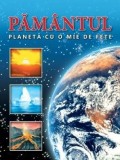 Pamantul - planeta cu o mie de fete |