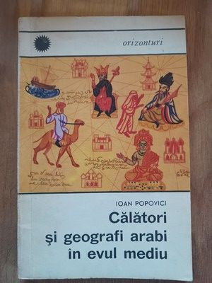 Calatori si geografi arabi in evul mediu- Ioan Popovici foto