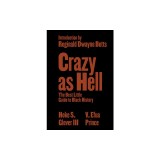 Crazy as Hell: The Best Little Guide to Black History