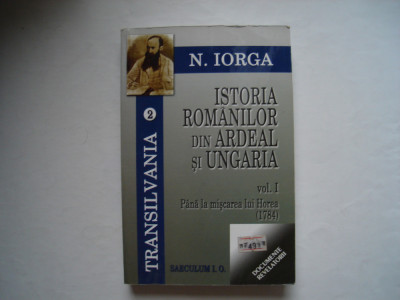 Istoria romanilor din Ardeal si Ungaria (vol. I) - Nicolae Iorga foto