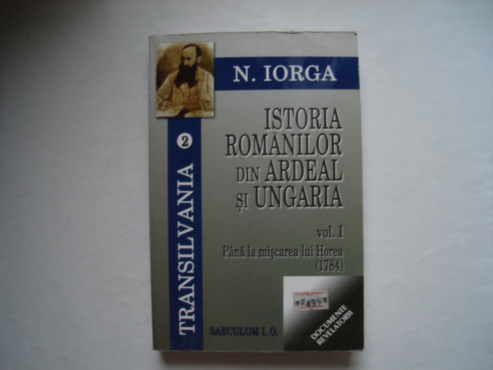 Istoria romanilor din Ardeal si Ungaria (vol. I) - Nicolae Iorga