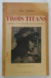 TROIS TITANS : MIC=HEL - ANGE , REMBRANDT , BEETHOVEN par EMIL LUDWIG , 1931