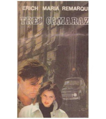 Erich Maria Remarque - Trei camarazi - 127615 foto