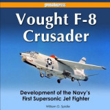 Vought F-8 Crusader: Development of the Navy&#039;s First Supersonic Jet Fighter