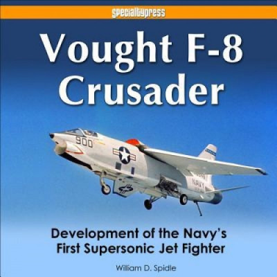 Vought F-8 Crusader: Development of the Navy&amp;#039;s First Supersonic Jet Fighter foto