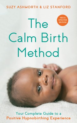 The Calm Birth Method (Revised Edition): Your Complete Guide to a Positive Hypnobirthing Experience foto