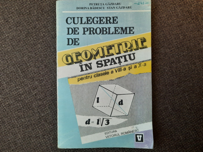 CULEGERE DE PROBLEME DE GEOMETRIE IN SPATIU CLASELE VIII-X A PETRUTA GAZDARU