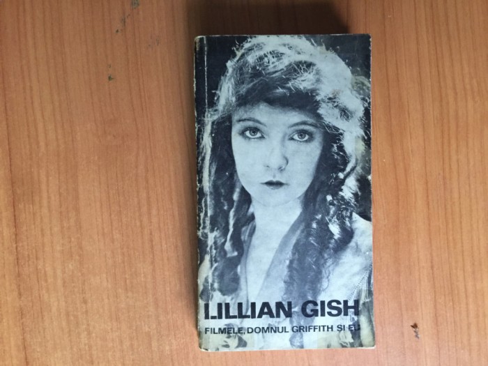 h4a FILMELE, DOMNUL GRIFFITH SI EU - LILLIAN GISH