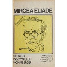 Secretul doctorului Honigberger Proza fantastica, vol. II - Mircea Eliade