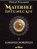 Luminile Nordului (Materiile Intunecate, Vol. 1) - Philip Pullman - Carte Copii, Povesti, Aventura