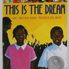 THIS IS THE DREAM by DIANE Z. SHORE and JESSICA ALEXANDER , illustrated by JAMES RANSOME , 2006