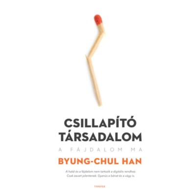 Csillap&amp;iacute;t&amp;oacute; t&amp;aacute;rsadalom - A f&amp;aacute;jdalom ma - Byung-Chul Han foto