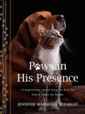 Paws in His Presence: 50 Inspirational Animal Stories to Help You Pray &amp; Ponder the Psalms