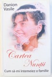 CARTEA NUNTII de DANION VASILE, 2011