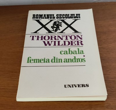 Thornton Wilder - Cabala. Femeia din Andros foto