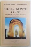 CULTURA , CIVILIZATIE SI VALORI , CONTIBUTII PSIHO - SOCIO - FILOSOFICE ROMANESTI de GHEORGHE RAPEANU si ION MIHAIL POPESCU , 1999 * DEDICATIE