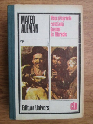 Mateo Aleman - Viata si ispravile iscusitului Guzman de Alfarache (1984) foto