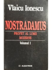 Vlaicu Ionescu - Nostradamus. Profet al lumii moderne, vol. 1 (Editia: 1999) foto