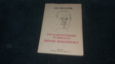 GH BULGAR - STIL SI ARTA IN PROZA LUI MIHAIL DIACONESCU foto