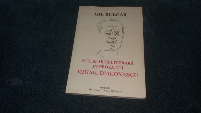 GH BULGAR - STIL SI ARTA IN PROZA LUI MIHAIL DIACONESCU