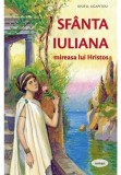 Cumpara ieftin Sfanta Iuliana &ndash; mireasa lui Hristos