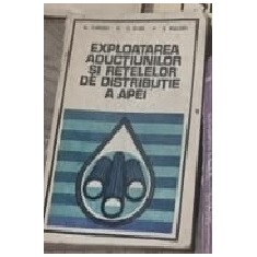 Exploatarea aductiunilor si retelelor de distributie a ape - Al. Florescu