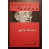 Alexandru Paleologu - Ipoteze de lucru (2006)