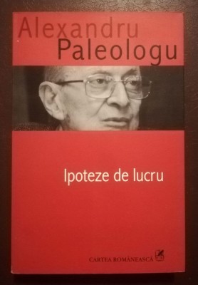 Alexandru Paleologu - Ipoteze de lucru (2006) foto