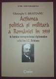 GHEORGHE I. BRATIANU - ACȚIUNEA POLITICA SI MILITARA A ROM&Acirc;NIEI IN 1919
