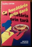 Vasilica Cotan - Cu bucataria prin tara - Retete culinare