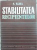 Stabilitatea Recipientelor - A. Pavel, Editura Academiei Romane, 1985, Fizica, Romana, 274 pagini, Hardcover