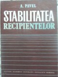 Stabilitatea Recipientelor - A. Pavel, Editura Academiei Romane, 1985, Fizica, Romana, 274 pagini, Hardcover
