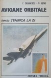 Avioane Orbitale, F. Zaganescu &amp; S. Ispas, Editura Tehnica 1990, Carte Tehnica Avioane, 92 Pagini