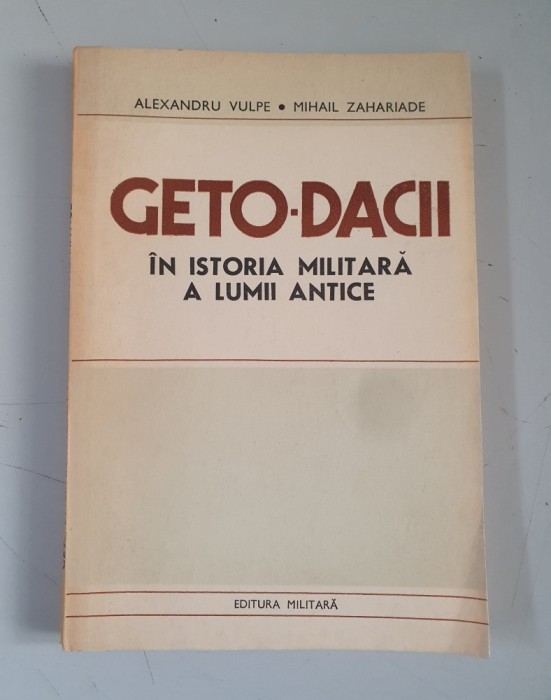 Geto-dacii in istoria militara a lumii antice - Alexandru Vulpe , Mihail Zahariade