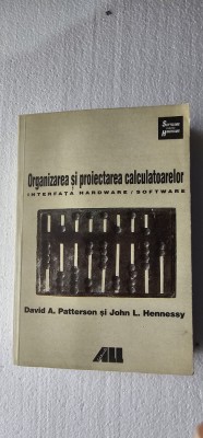 Organizarea si Proiectarea Calculatoarelor Interfata Hardware/software PATTERSON foto