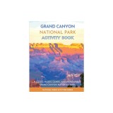 Grand Canyon National Park Activity Book: Puzzles, Mazes, Games, and More About Grand Canyon National Park