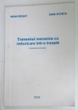 TRANSMISII MECANICE CU REDUCTOARE INTR- O TREAPTA , INDRUMAR DE PROIECTARE de MIHAI MUSAT si GINA STOICA , 2003